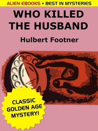 Who Killed the Husband? - Hulbert Footner - ebook