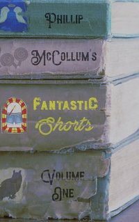 Fantastic Shorts - Phillip McCollum - ebook