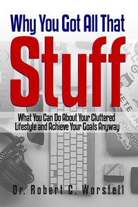 Why You Got All That Stuff - Dr. Robert C. Worstell - ebook