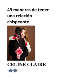 49 Maneras De Tener Una Relación Chispeante - Celine Claire - ebook