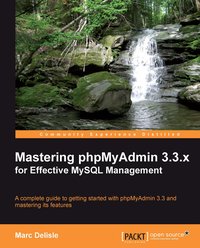 Mastering phpMyAdmin 3.3.x for Effective MySQL Management - Marc Delisle - ebook