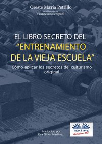 ”el Libro Secreto Del Entrenamiento De La Vieja Escuela” - Oreste Maria Petrillo - ebook