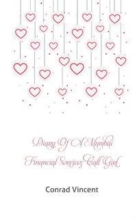 Diary of a Mumbai Financial Services Call Girl - Conrad Vincent - ebook