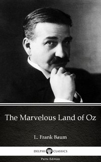 The Marvelous Land of Oz by L. Frank Baum - Delphi Classics (Illustrated) - L. Frank Baum - ebook