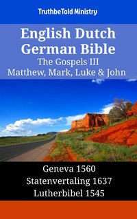 English Dutch German Bible - The Gospels III - Matthew, Mark, Luke & John - TruthBeTold Ministry - ebook