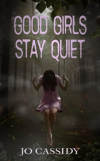 Good Girls Stay Quiet - Jo Cassidy - ebook