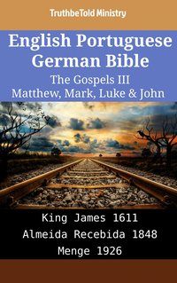 English Portuguese German Bible - The Gospels III - Matthew, Mark, Luke & John - TruthBeTold Ministry - ebook