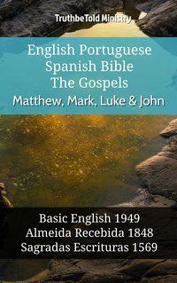 English Portuguese Spanish Bible - The Gospels - Matthew, Mark, Luke & John - TruthBeTold Ministry - ebook