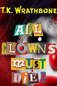 All Clowns Must Die! - T.K. Wrathbone - ebook