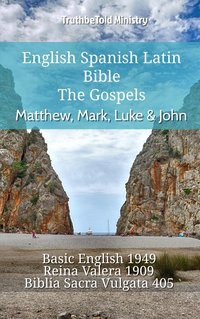 English Spanish Latin Bible - The Gospels - Matthew, Mark, Luke & John - TruthBeTold Ministry - ebook
