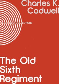The Old Sixth Regiment - Charles K. Cadwell - ebook