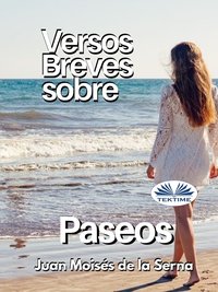 Versos Breves Sobre Paseos - Juan Moisés De La Serna - ebook