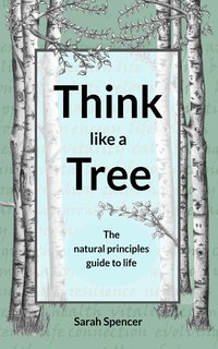 Think like a Tree - Sarah Spencer - ebook