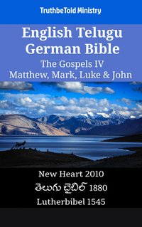 English Telugu German Bible - The Gospels IV - Matthew, Mark, Luke & John - TruthBeTold Ministry - ebook