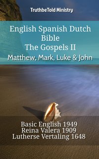 English Spanish Dutch Bible - The Gospels II - Matthew, Mark, Luke & John - TruthBeTold Ministry - ebook