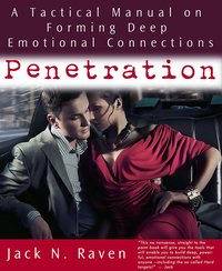 Penetration: A Tactical Manual on Forming Deep Emotional Connections! - Jack N. Raven - ebook