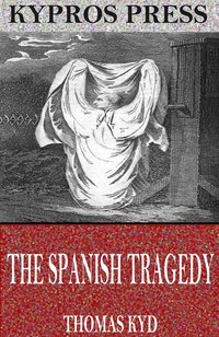 The Spanish Tragedy - Thomas Kyd - ebook