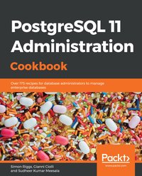PostgreSQL 11 Administration Cookbook - Simon Riggs - ebook