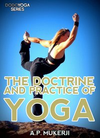 The Doctrine And Practice Of Yoga - A.P. Mukerji - ebook