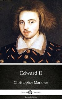 Edward II by Christopher Marlowe - Delphi Classics (Illustrated) - Christopher Marlowe - ebook