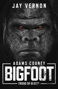 Adams County Bigfoot - Jay Vernon - ebook