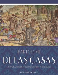 A Brief Account of the Destruction of the Indies - Bartolome de las Casas - ebook