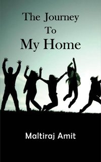 The Journey to My Home - Maltiraj Amit - ebook