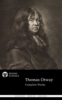 Delphi Complete Poetical Works of Thomas Otway (Illustrated) - Thomas Otway - ebook