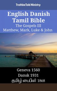 English Danish Tamil Bible - The Gospels III - Matthew, Mark, Luke & John - TruthBeTold Ministry - ebook