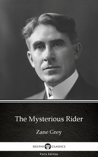 The Mysterious Rider by Zane Grey - Delphi Classics (Illustrated) - Zane Grey - ebook