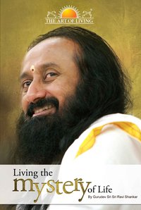 Living The Mystery of Life - Sri Sri Ravishankar - ebook