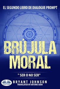 Brújula Moral: Ser O No Ser - Bryant Johnson - ebook