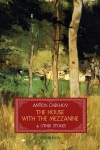 The House with the Mezzanine and Other Stories - Anton Chekhov - ebook