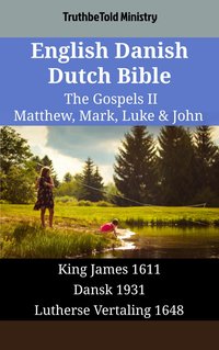 English Danish Dutch Bible - The Gospels II - Matthew, Mark, Luke & John - TruthBeTold Ministry - ebook