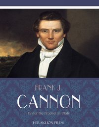 Under the Prophet in Utah - Frank J. Cannon - ebook