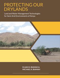 Protecting Our Drylands - Prof. Elijah K. Biamah - ebook