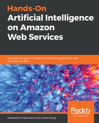 Hands-On Artificial Intelligence on Amazon Web Services - Subhashini Tripuraneni - ebook