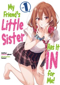 My Friend's Little Sister Has It In for Me! Volume 1 - mikawaghost - ebook