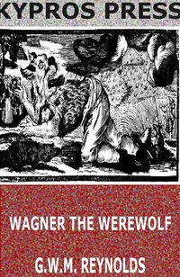 Wagner the Werewolf - G.W.M. Reynolds - ebook