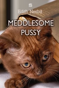 Meddlesome Pussy - Edith Nesbit - ebook