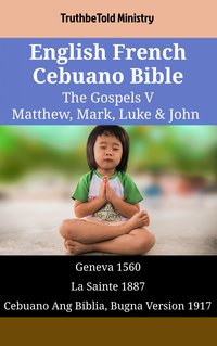 English French Cebuano Bible - The Gospels V - Matthew, Mark, Luke & John - TruthBeTold Ministry - ebook