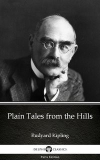 Plain Tales from the Hills by Rudyard Kipling - Delphi Classics (Illustrated) - Rudyard Kipling - ebook