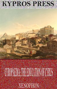 Cyropaedia; The Education of Cyrus - Xenophon - ebook