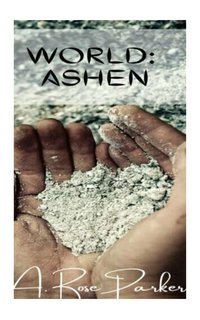 World Ashen - A. Rose Parker - ebook