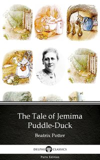 The Tale of Jemima Puddle-Duck by Beatrix Potter - Delphi Classics (Illustrated) - Beatrix Potter - ebook