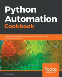 Python Automation Cookbook - Jaime Buelta - ebook