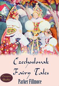 Czechoslovak Fairy Tales - Parker Fillmore - ebook