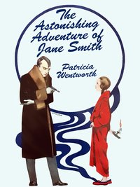 The Astonishing Adventure of Jane Smith - Patricia Wentworth - ebook