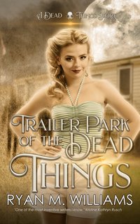 Trailer Park of the Dead Things - Ryan M. Williams - ebook