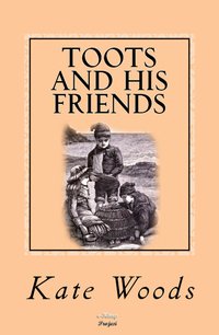 Toots and His Friends - Kate Tannatt Woods - ebook